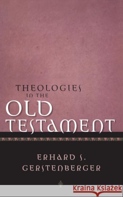 Theologies in the Old Testament Gerstenberger, Erhard S. 9780567088123 Continuum International Publishing Group Ltd. - książka