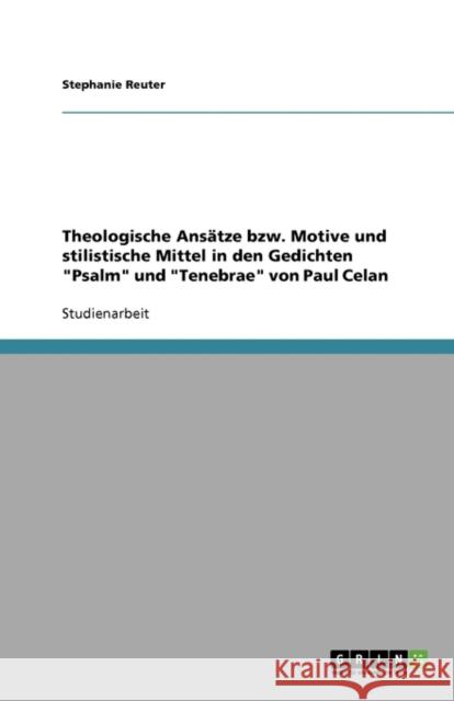 Theologische Ansätze bzw. Motive und stilistische Mittel in den Gedichten Psalm und Tenebrae von Paul Celan Reuter, Stephanie 9783638871754 Grin Verlag - książka