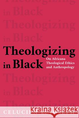 Theologizing in Black Celucien L. Joseph 9781532699955 Pickwick Publications - książka