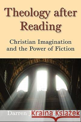 Theology After Reading: Christian Imagination and the Power of Fiction Middleton, Darren J. N. 9781602581586 Baylor University Press - książka