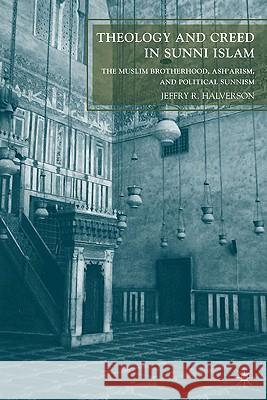 Theology and Creed in Sunni Islam: The Muslim Brotherhood, Ash'arism, and Political Sunnism Halverson, J. 9780230102798 Palgrave MacMillan - książka