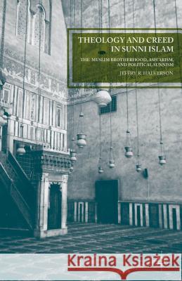 Theology and Creed in Sunni Islam: The Muslim Brotherhood, Ash'arism, and Political Sunnism Halverson, J. 9781137473578 Palgrave MacMillan - książka