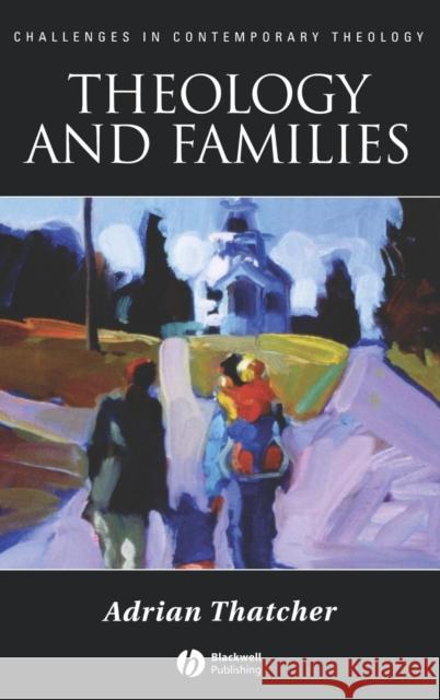 Theology and Families Adrian Thatcher 9781405152747 Blackwell Publishers - książka