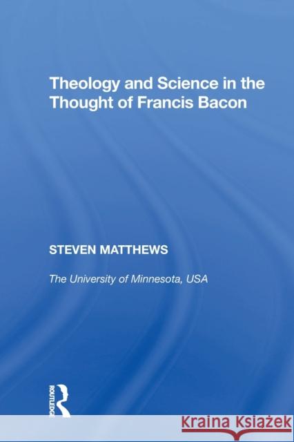 Theology and Science in the Thought of Francis Bacon Steven Matthews 9781138357709 Taylor & Francis Ltd - książka