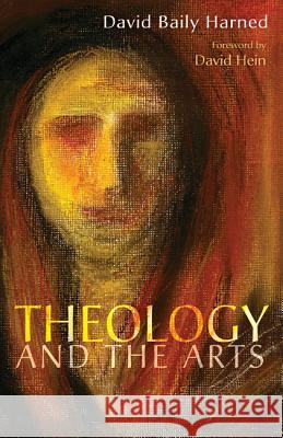 Theology and the Arts David Baily Harned David Hein 9781625648068 Wipf & Stock Publishers - książka