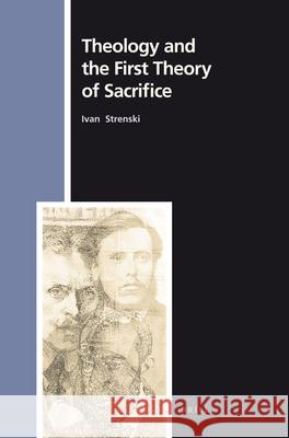 Theology and the First Theory of Sacrifice I. Strenski 9789004135598 Brill Academic Publishers - książka