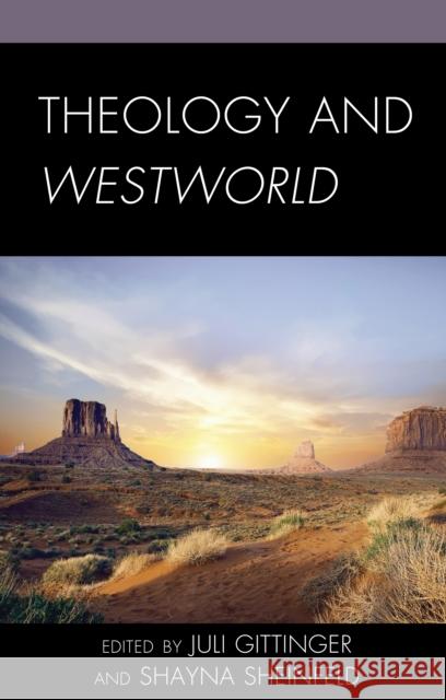 Theology and Westworld Juli Gittinger Shayna Sheinfeld Olivia Belton 9781978707955 Fortress Academic - książka