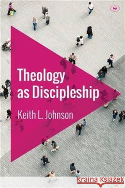 Theology as Discipleship Keith L. Johnson   9781783593941 Inter-Varsity Press - książka