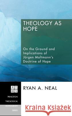 Theology as Hope Ryan A Neal 9781498250085 Pickwick Publications - książka