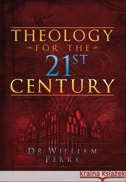 Theology for the 21st Century William Perry 9780990925071 Newburgh Press - książka
