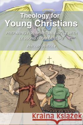 Theology for Young Christians: Preparing for Spiritual Battle with Lessons from Genesis Phillip O'Reilly 9781400324705 ELM Hill - książka