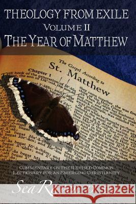Theology From Exile Volume II: The Year of Matthew: Commentary on the Revised Common Lectionary for an Emerging Christianity Raven D. Min, Sea 9781491077320 Createspace - książka