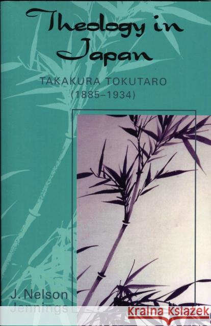 Theology in Japan: Takakura Tokutaro (1885-1934) Jennings, Nelson J. 9780761830504 University Press of America - książka