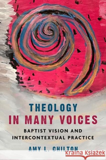 Theology in Many Voices Amy L. Chilton 9781481317306 Baylor University Press - książka