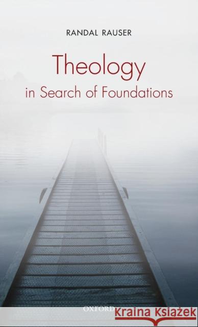 Theology in Search of Foundations Randal Rauser 9780199214600 Oxford University Press, USA - książka