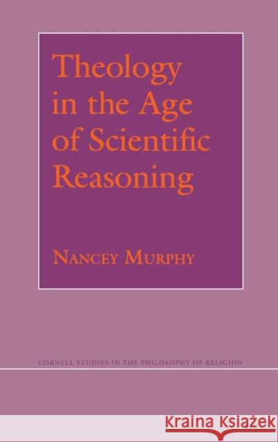 Theology in the Age of Scientific Reasoning Nancey Murphy 9780801424007 Cornell University Press - książka