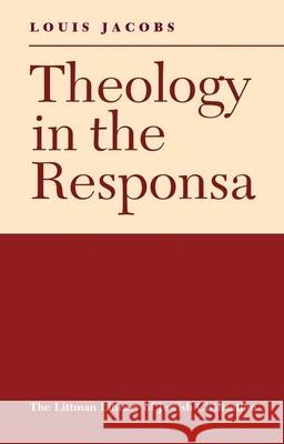 Theology in the Responsa Louis Jacobs 9781904113270 Littman Library of Jewish Civilization - książka