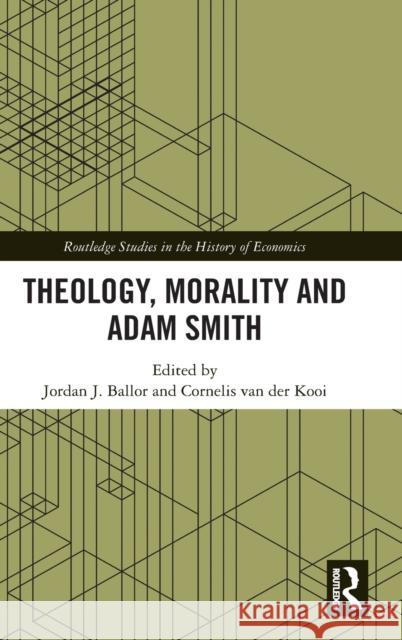 Theology, Morality and Adam Smith Jordan J. Ballor Cornelis Va 9780367534653 Routledge - książka