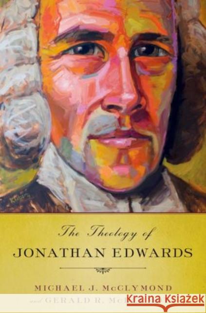 Theology of Jonathan Edwards McClymond, Michael J. 9780199791606 Oxford University Press, USA - książka