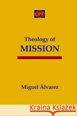 Theology of Mission Miguel Alvarez 9781953358141 CPT Press - książka