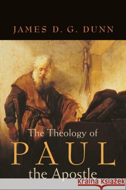 Theology of Paul the Apostle Dunn, James D. G. 9780802844231 Wm. B. Eerdmans Publishing Company - książka