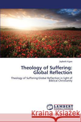 Theology of Suffering: Global Reflection Kigen Japheth 9783659768170 LAP Lambert Academic Publishing - książka