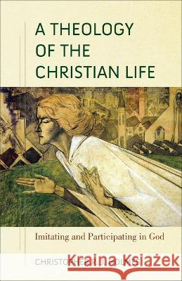 Theology of the Christian Life Holmes, Christopher R. J. 9781540964700 Baker Academic - książka