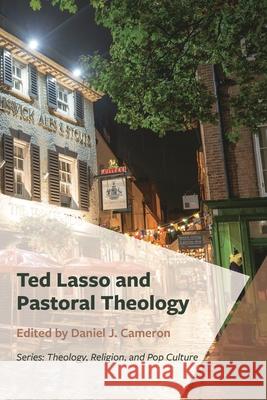 Theology, Religion, and Ted Lasso Daniel Cameron 9781978717374 Fortress Academic - książka