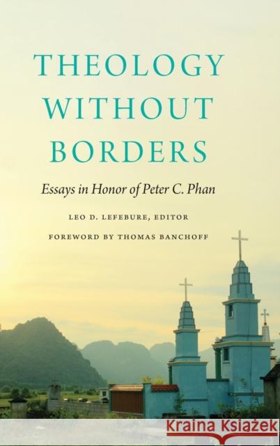 Theology without Borders: Essays in Honor of Peter C. Phan Leo D. Lefebure Thomas Banchoff Jonathan Tan 9781647122409 Georgetown University Press - książka