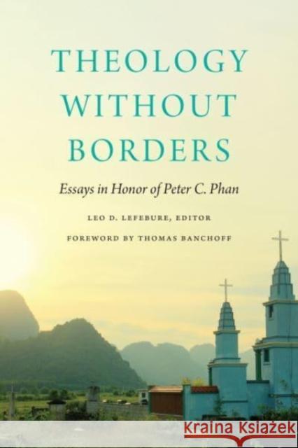 Theology Without Borders: Essays in Honor of Peter C. Phan Lefebure, Leo D. 9781647122416 Georgetown University Press - książka