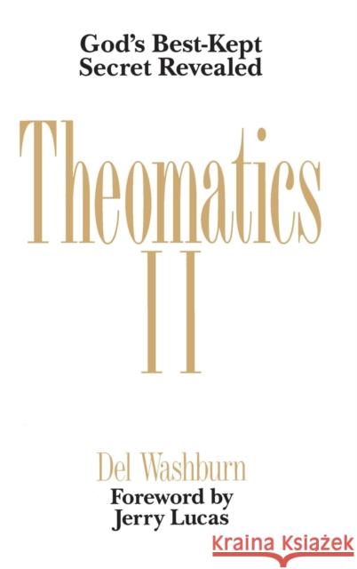 Theomatics II: God's Best-Kept Secret Revealed Washburn, Del 9780812840230 Scarborough House Publishers - książka