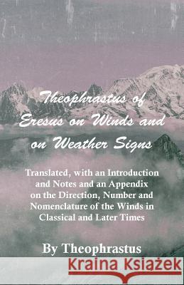 Theophrastus of Eresus on Winds and on Weather Signs - Translated, with an Introduction and Notes and an Appendix on the Direction, Number and Nomencl Theophrastus 9781444649413 Burman Press - książka