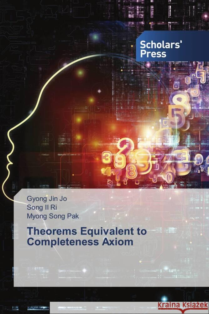 Theorems Equivalent to Completeness Axiom Jo, Gyong Jin, Ri, Song Il, Pak, Myong Song 9783639863239 Scholars' Press - książka