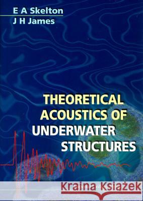 Theoretical Acoustics of Underwater Structures James, J. H. 9781860940859 World Scientific Publishing Company - książka