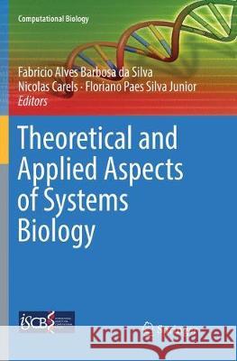 Theoretical and Applied Aspects of Systems Biology Fabricio Alve Nicolas Carels Floriano Pae 9783030091170 Springer - książka
