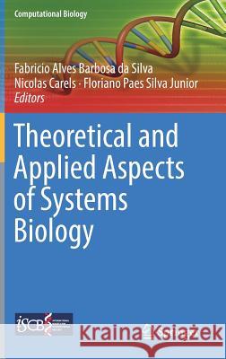 Theoretical and Applied Aspects of Systems Biology Fabricio Alve Nicolas Carels Floriano Pae 9783319749730 Springer - książka