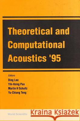 Theoretical and Computational Acoustics '95 Ding Lee Yih-Hsing Pao Martin H. Schultz 9789810226831 World Scientific Publishing Company - książka