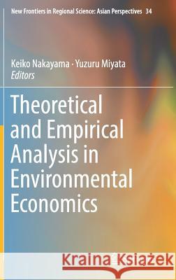 Theoretical and Empirical Analysis in Environmental Economics Keiko Nakayama Yuzuru Miyata 9789811323621 Springer - książka