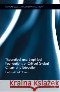 Theoretical and Empirical Foundations of Critical Global Citizenship Education Carlos Albert 9781138211629 Routledge - książka