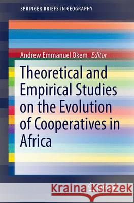 Theoretical and Empirical Studies on Cooperatives: Lessons for Cooperatives in South Africa Okem, Andrew Emmanuel 9783319342153 Springer - książka