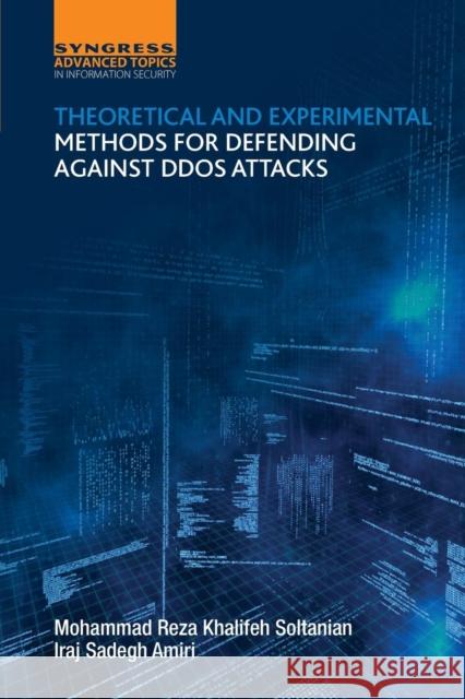 Theoretical and Experimental Methods for Defending Against DDoS Attacks Amiri, I.S. Soltanian, M.R.K.  9780128053911 Elsevier Science - książka