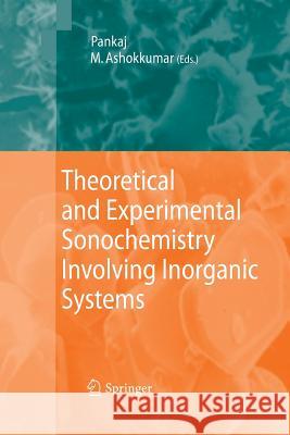 Theoretical and Experimental Sonochemistry Involving Inorganic Systems Muthupandian Ashokkumar (University of M   9789400792494 Springer - książka