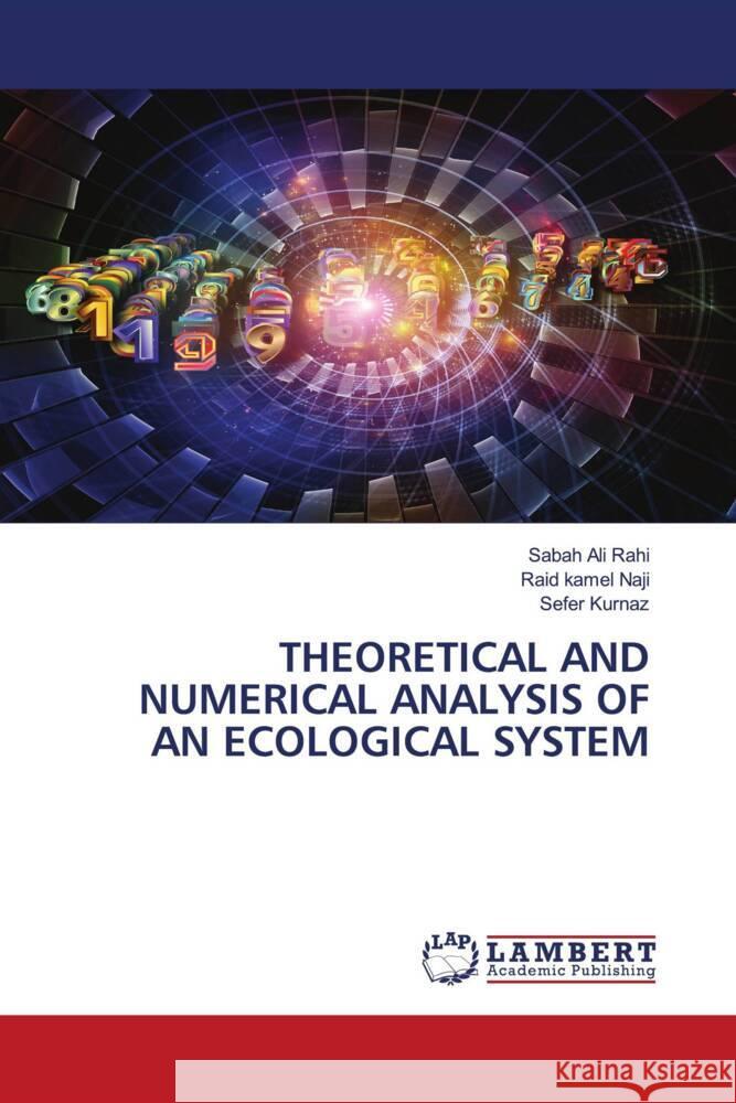 Theoretical and Numerical Analysis of an Ecological System Sabah Al Raid Kame Sefer Kurnaz 9786207454549 LAP Lambert Academic Publishing - książka