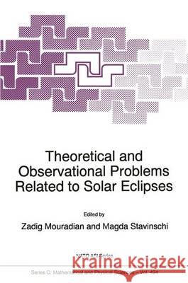 Theoretical and Observational Problems Related to Solar Eclipses Zadig Mouradian Z. Mouradian Magda Stavinschi 9780792346197 Kluwer Academic Publishers - książka