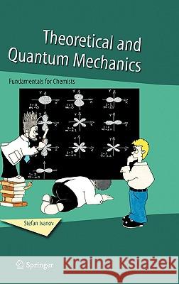 Theoretical and Quantum Mechanics: Fundamentals for Chemists Stefan Ivanov 9781402033650 Springer - książka