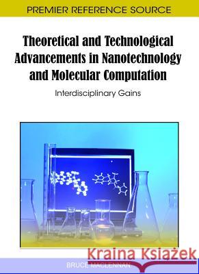 Theoretical and Technological Advancements in Nanotechnology and Molecular Computation: Interdisciplinary Gains MacLennan, Bruce 9781609601867 Information Science Publishing - książka
