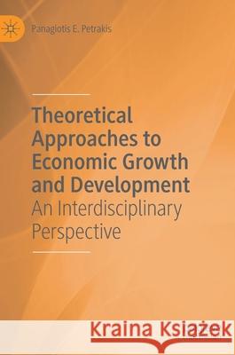 Theoretical Approaches to Economic Growth and Development: An Interdisciplinary Perspective Petrakis, Panagiotis E. 9783030500672 Palgrave MacMillan - książka