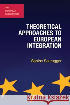 Theoretical Approaches to European Integration Sabine Saurugger 9780230251427 Palgrave MacMillan - książka