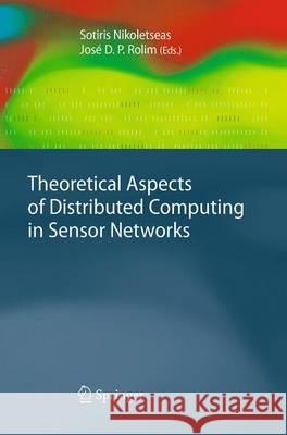 Theoretical Aspects of Distributed Computing in Sensor Networks Sotiris Nikoletseas Jose D. P. Rolim 9783662519394 Springer - książka