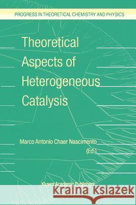 Theoretical Aspects of Heterogeneous Catalysis M.A. Nascimento 9789048158737 Springer - książka